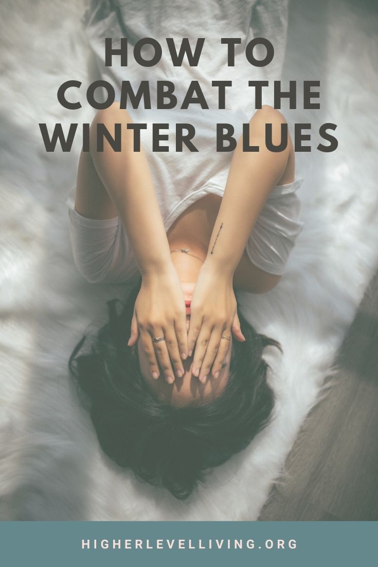 How To Combat The Winter Blues - Higher Level Living